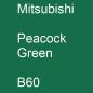 Preview: Mitsubishi, Peacock Green, B60.